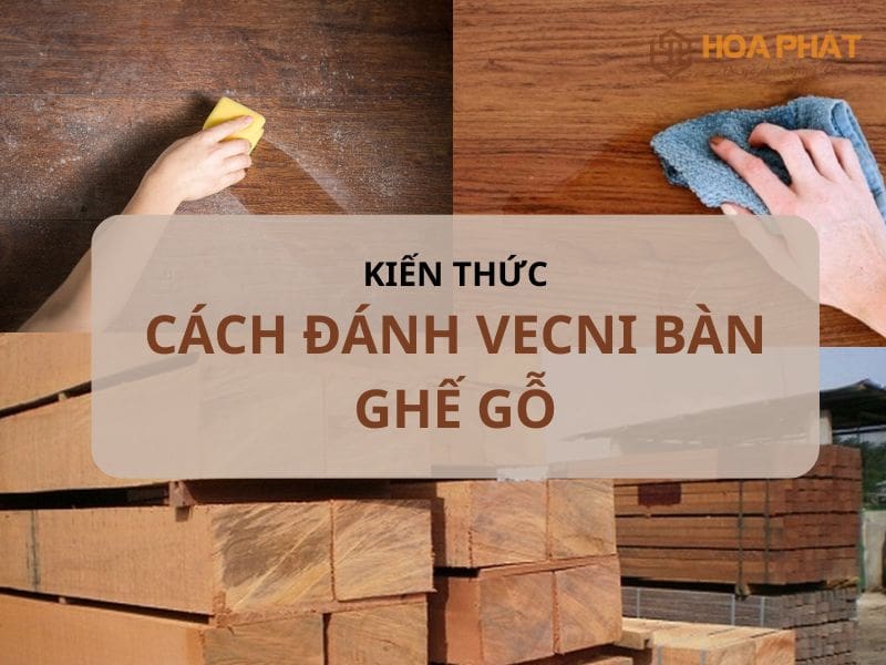 Cách đánh Vecni Bàn Ghế Gỗ