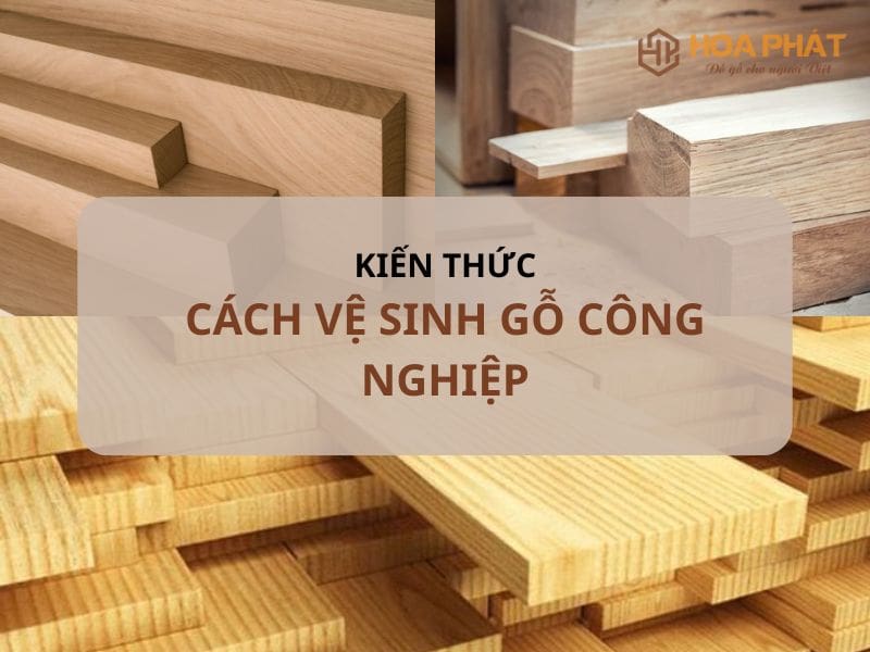 Cách Vệ Sinh Gỗ Công Nghiệp