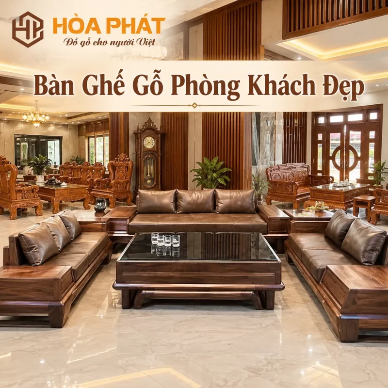 Top 10 Mẫu Bàn Ghế Gỗ Phòng Khách Đẹp, Sang Trọng Đáng Tham Khảo ban ghe go phong khach